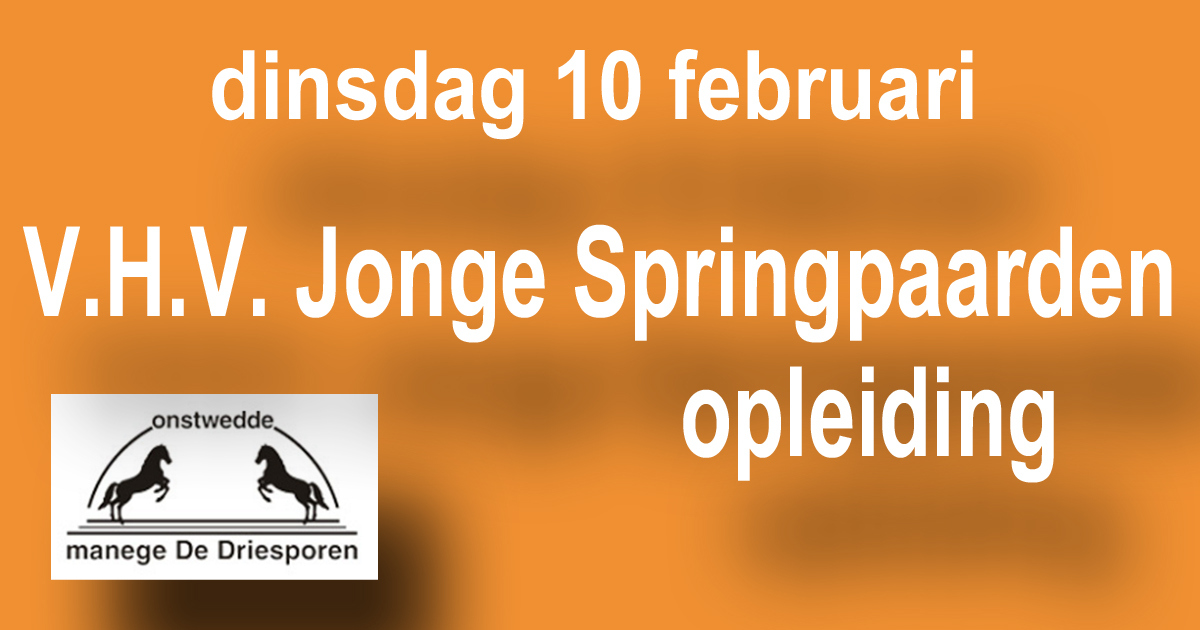 V.H.V. Opleiding jonge springpaarden De Driesporen op 9 februari